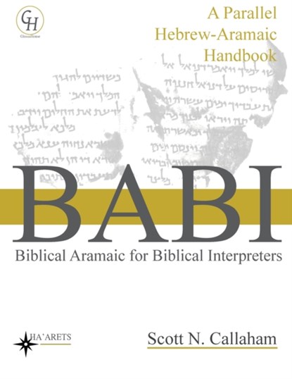 Biblical Aramaic for Biblical Interpreters, Scott Callaham - Paperback - 9781636630144