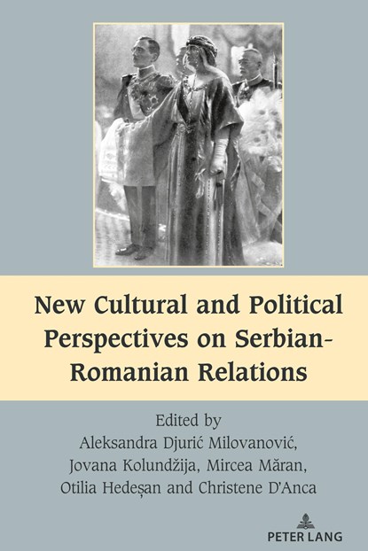 New Cultural and Political Perspectives on Serbian-Romanian Relations, Aleksandra Djuric Milovanovic ; Jovana Kolundzija ; Mircea Maran ; Otilia Hedesan ; Christene D'Anca - Gebonden - 9781636670348