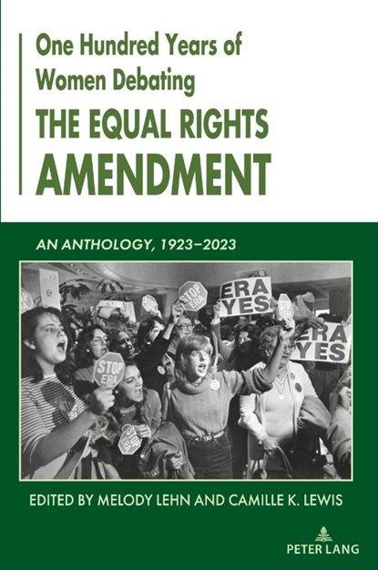 One Hundred Years of Women Debating the Equal Rights Amendment, Melody Lehn ; Camille Lewis - Paperback - 9781636675046