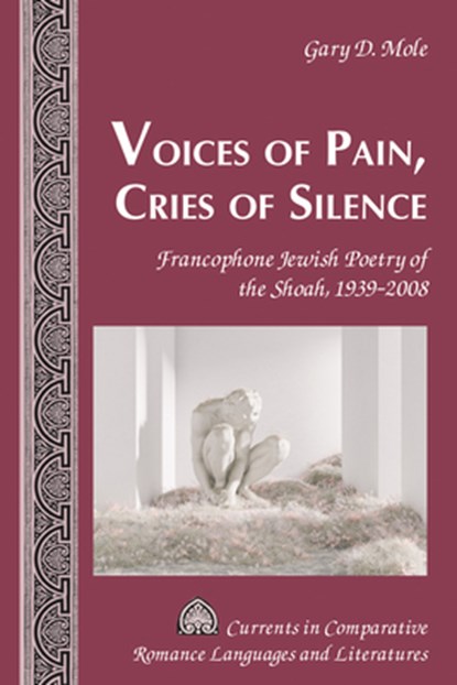 Voices of Pain, Cries of Silence: Francophone Jewish Poetry of the Shoah, 1939-2008, Tamara Alvarez-Detrell - Gebonden - 9781636676142