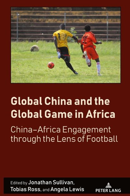 Global China and the Global Game in Africa, Jonathan Sullivan ; Tobias Ross ; Angela Lewis - Gebonden - 9781636676494