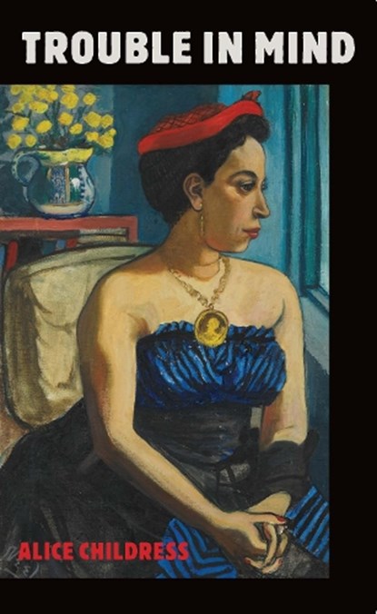 Trouble in Mind, Alice Childress - Paperback - 9781636700151