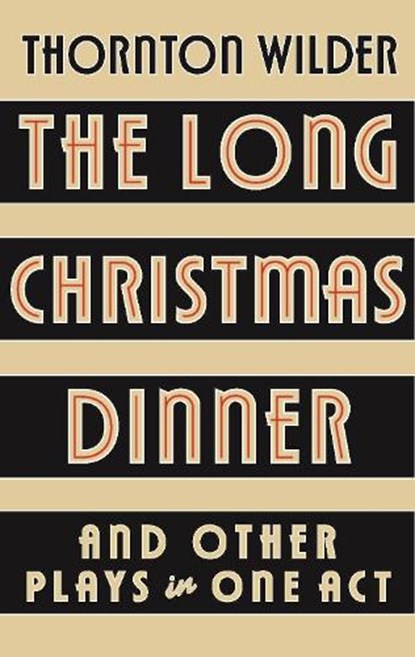 The Long Christmas Dinner and Other Plays in One Act, WILDER,  Thornton - Paperback - 9781636700885