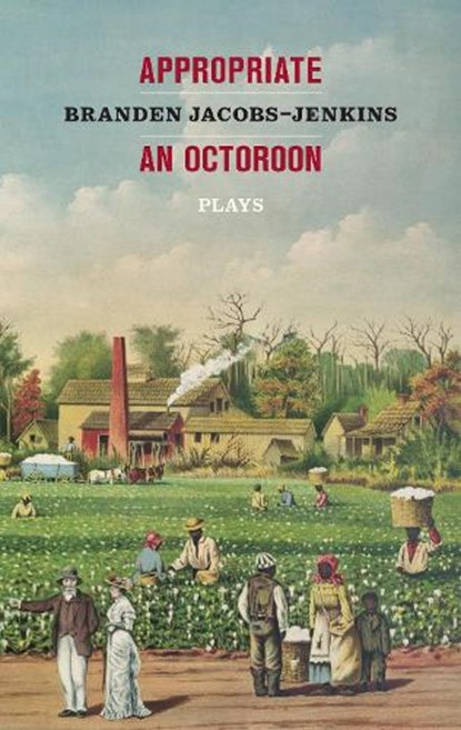 Appropriate/An Octoroon: Plays (Revised Edition), Branden Jacobs-Jenkins - Paperback - 9781636702377