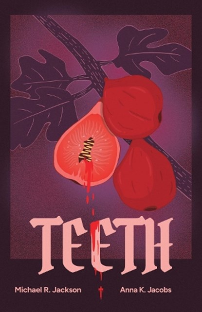 Teeth, Michael R. Jackson ; Anna K. Jacobs - Paperback - 9781636702452