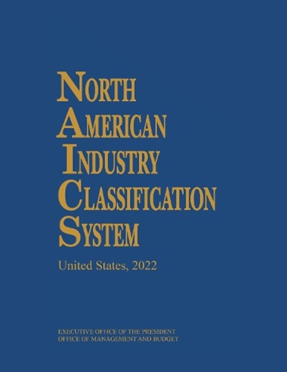 North American Industry Classification System, 2022, Executive Office of the President ; Office of Management and Budget - Gebonden - 9781636711003