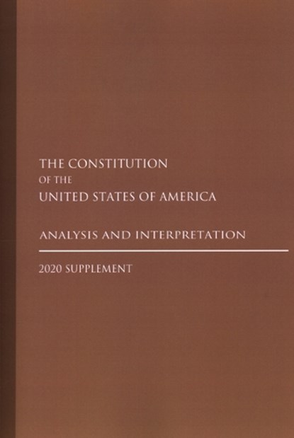 Constitution of the United States: Analysis and Interpretation 2020 Supplement, Government Publications Office - Paperback - 9781636711027