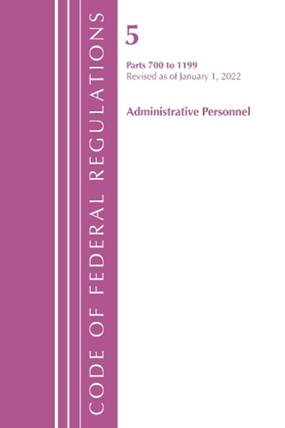 Code of Federal Regulations, Title 05 Administrative Personnel 700-1199, Revised as of January 1, 2022, Office of the Federal Register (U.S.) - Paperback - 9781636711157