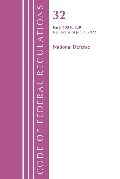 Code of Federal Regulations, Title 32 National Defense 400-629, Revised as of July 1, 2022, Office Of The Federal Register (U.S.) - Paperback - 9781636712505