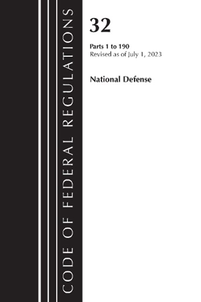 Code of Federal Regulations, Title 32 National Defense 1-190, Revised as of July 1, 2023, Office Of The Federal Register (U.S.) - Paperback - 9781636715742