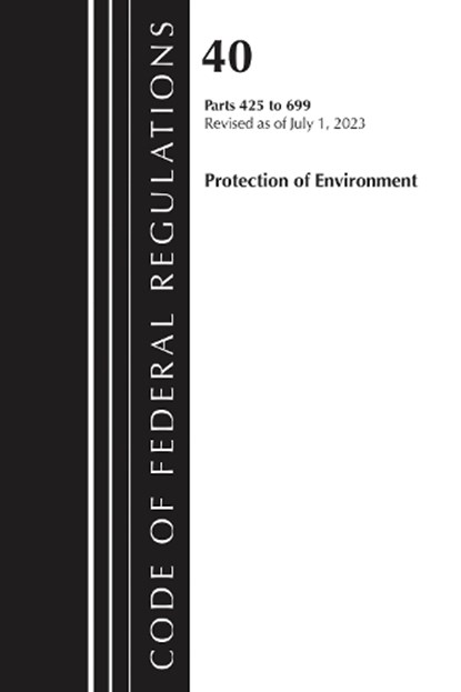 Code of Federal Regulations, Title 40 Protection of Environment 425-699, Revised as of July 1, 2025, Office of the Federal Register (U.S.) - Paperback - 9781636716268