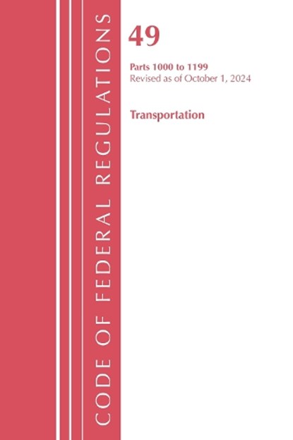 Code of Federal Regulations, Title 49 Transportation 1000-1199, Revised as of October 1, 2024, Office of the Federal Register (U.S.) - Paperback - 9781636716794
