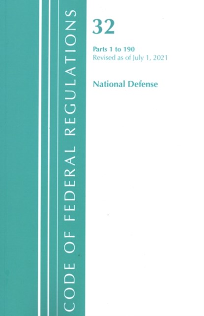Code of Federal Regulations, Title 32 National Defense 1-190, Revised as of July 1, 2021, Office Of The Federal Register (U.S.) - Paperback - 9781636718941