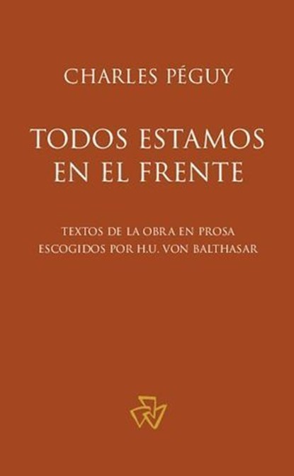 Todos estamos en el frente, Charles Péguy ; Hans Urs von Balthasar - Ebook - 9781636740355