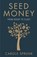 Seed Money, Carole Sprunk - Paperback - 9781636765235
