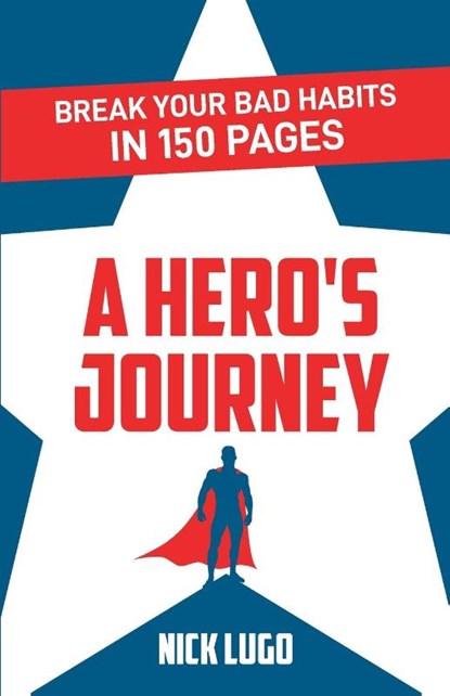 Break Your Bad Habits in 150 Pages, Nick Lugo - Paperback - 9781636766133