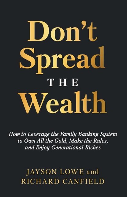 Don't Spread the Wealth, Jayson Lowe ; Richard Canfield - Paperback - 9781636802503