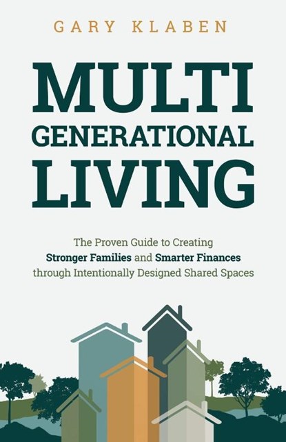 Multi-Generational Living, Gary Klaben - Paperback - 9781636802749