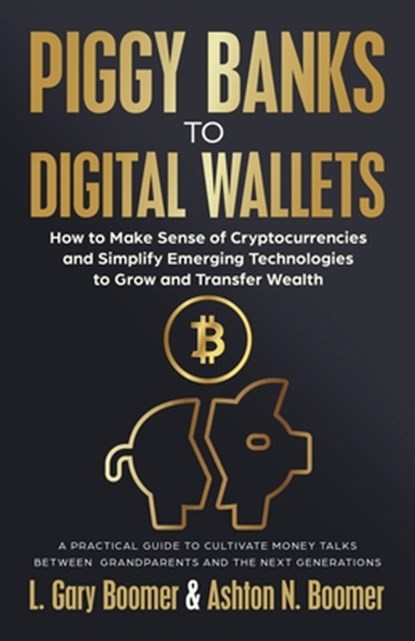Piggy Banks to Digital Wallets, L. Gary Boomer ; Ashton N. Boomer - Paperback - 9781636803890
