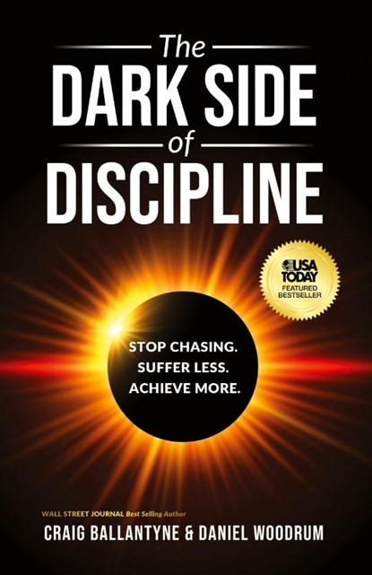 The Dark Side of Discipline, Craig Ballantyne ; Daniel Woodrum - Paperback - 9781636804729