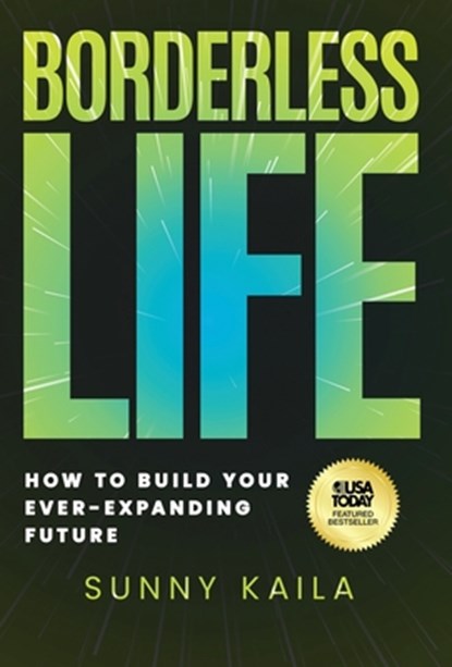 Borderless Life: How to Build Your Ever-Expanding Future, Sunny Kaila - Gebonden - 9781636805276