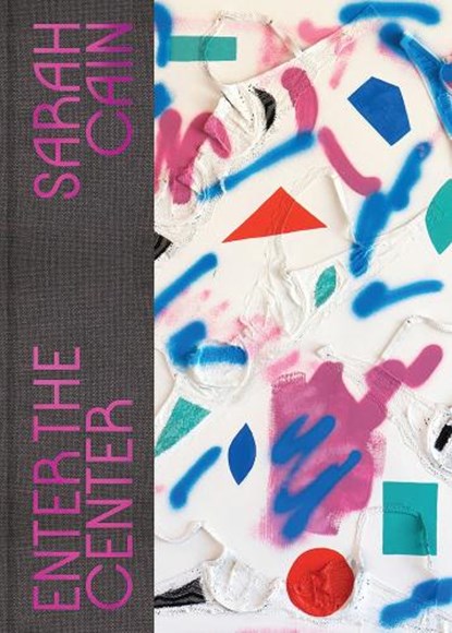 Sarah Cain: Enter the Center, Lauren Haynes - Gebonden - 9781636810140