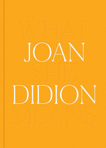 Joan Didion: What She Means, Joan Didion - Gebonden Gebonden - 9781636810577
