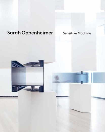 Sarah Oppenheimer: Sensitive Machine, Tracy L Adler - Gebonden - 9781636810638