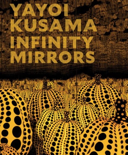 Yayoi Kusama: Infinity Mirrors, Mika Yoshitake - Gebonden - 9781636811215