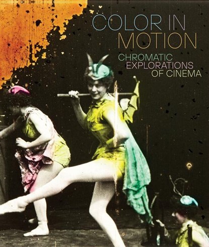 Color in Motion: Chromatic Explorations of Cinema, Jessica Niebel ; Sophia Serrano - Gebonden - 9781636811307