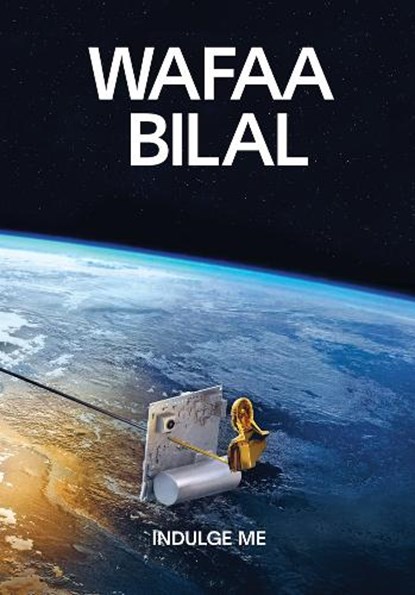 Wafaa Bilal: Indulge Me, Bana Kattan - Paperback - 9781636811574