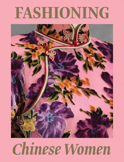 Fashioning Chinese Women: Empire to Modernity, Michaela Hansen - Gebonden - 9781636811680