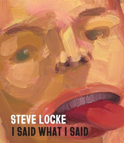 Steve Locke: I Said What I Said, Evan Garza - Gebonden - 9781636811949