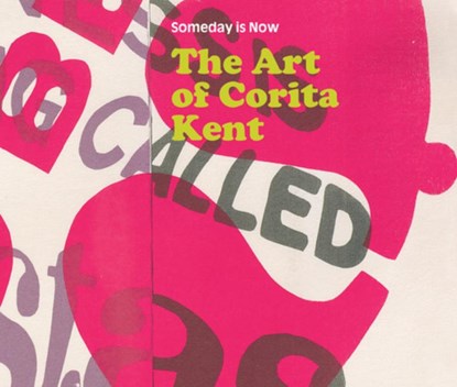 Someday Is Now: The Art of Corita Kent, Corita Kent - Gebonden - 9781636812052