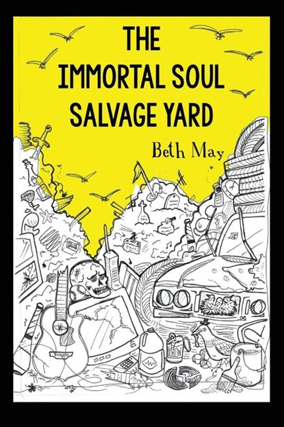 The Immortal Soul Salvage Yard, Beth May - Paperback - 9781636840390