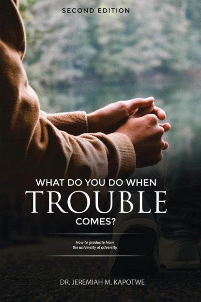 What Do You Do When Trouble Comes?, Dr Kapotwe - Paperback - 9781636845807
