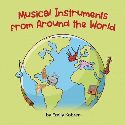Musical Instruments from Around the World, Emily Kobren - Paperback - 9781636851488