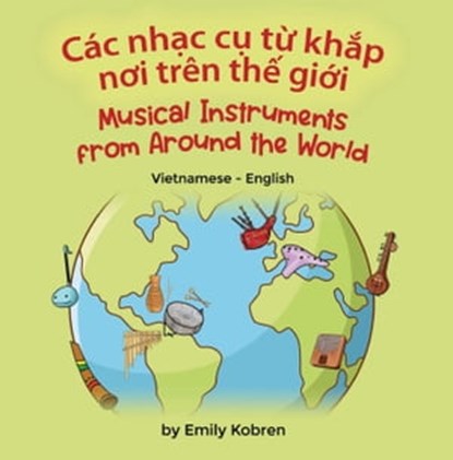 Musical Instruments from Around the World (Vietnamese-English), Emily Kobren - Ebook - 9781636853550