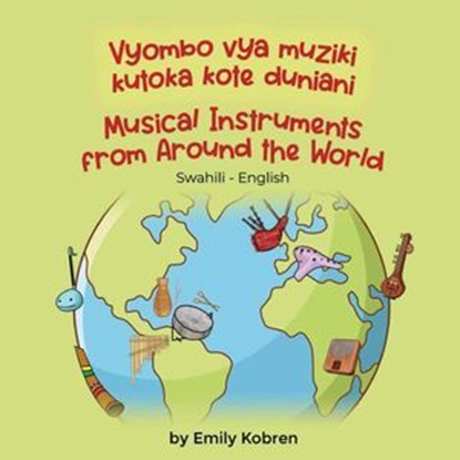 Musical Instruments from Around the World (Swahili-English), Emily Kobren - Ebook - 9781636855868