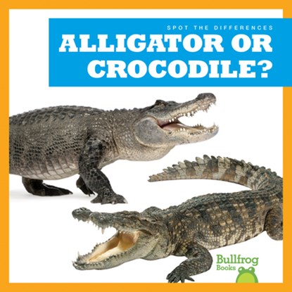 Alligator or Crocodile?, Adeline J. Zimmerman - Paperback - 9781636903354