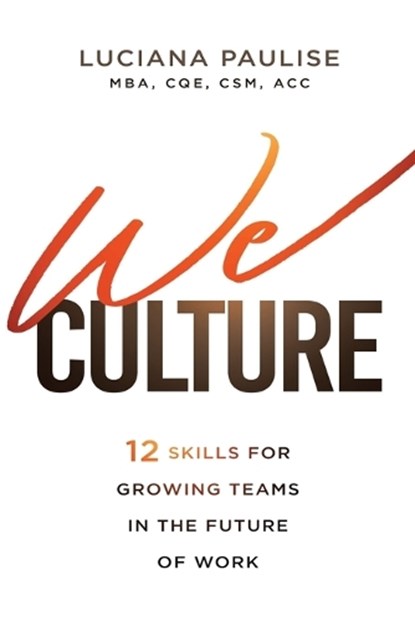 We Culture: 12 Skills for Growing Teams in the Future of Work, Luciana Paulise - Paperback - 9781636940175