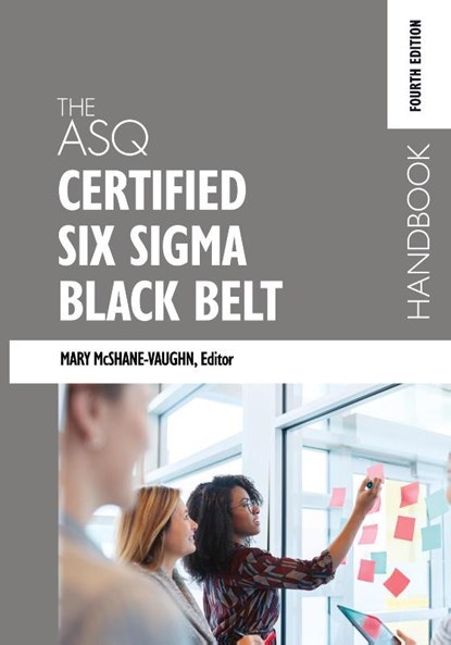 The ASQ Certified Six Sigma Black Belt Handbook, Fourth Edition, Mary McShane-Vaughn - Gebonden - 9781636940236