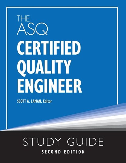The ASQ Certified Quality Engineer Study Guide, Second Edition, Scott A. Laman - Paperback - 9781636941134