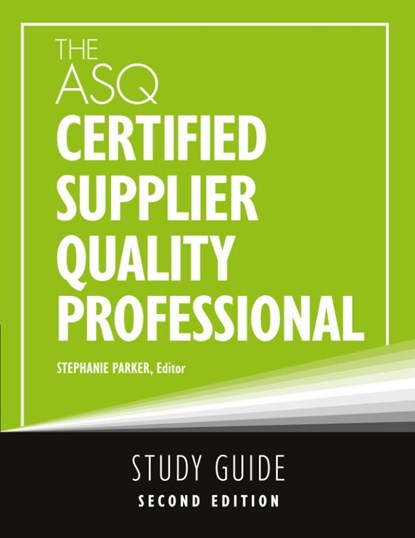 The ASQ Certified Supplier Quality Professional Study Guide, Stephanie Parker - Paperback - 9781636941585
