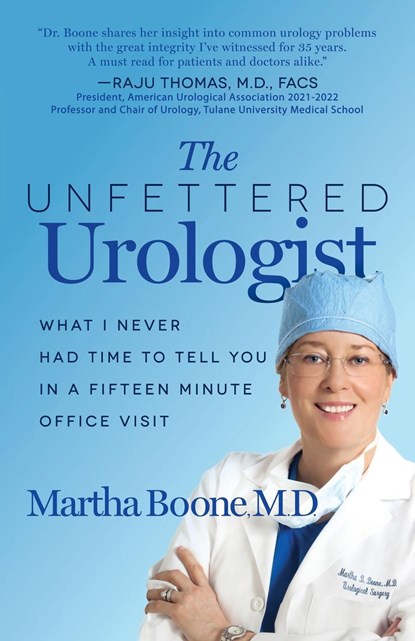 The Unfettered Urologist, Martha B. Boone - Paperback - 9781636980720