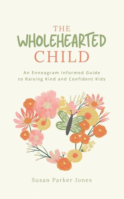 The Wholehearted Child, Susan Parker Jones - Paperback - 9781636985305
