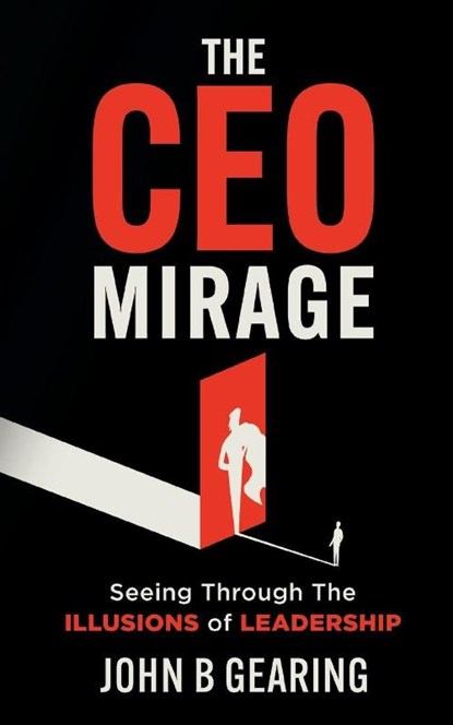 The CEO Mirage, John B. Gearing - Paperback - 9781636988177