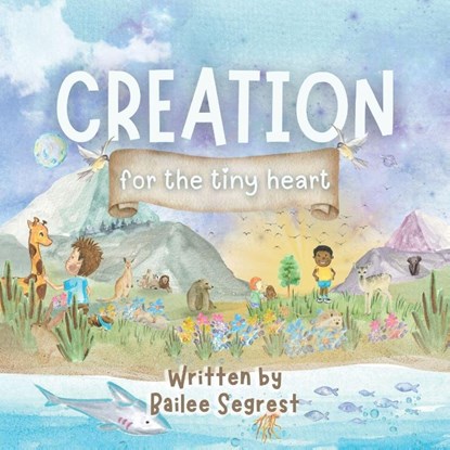 Creation for the Tiny Heart, Bailee Segrest - Paperback - 9781636989235