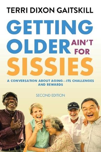 Getting Older Ain't for Sissies, Terri Dixon Gaitskill - Paperback - 9781637101575