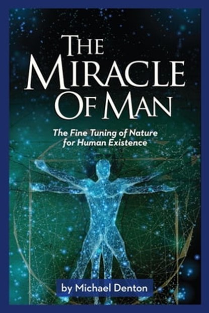 The Miracle of Man, Michael Denton - Ebook - 9781637120132